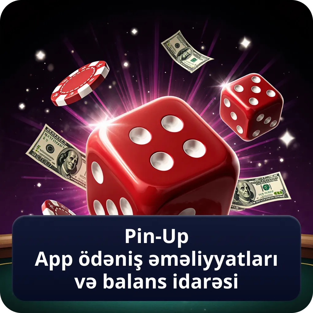 Pin-Up App ödəniş əməliyyatları və balans idarəsi